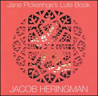 Jane Pickeringe's Lute Book - Jacob Heringman (lute)