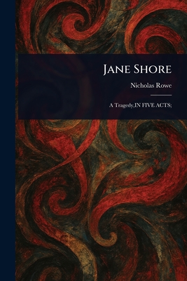Jane Shore - Rowe, Nicholas