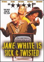 Jane White Is Sick and Twisted