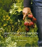 Jane's Delicious Garden: An Organic Guide to Growing Your Own Food