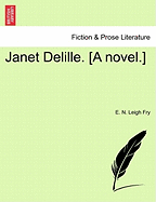 Janet Delille. [A Novel.] - Fry, E N Leigh