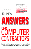 Janet Ruhl's Answers for Computer Contractors: How to Get the Highest Rates and the Fairest Deals from Consulting Firms, Agencies, and Clients - Ruhl, Janet