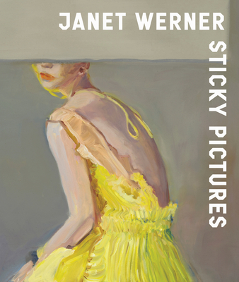 Janet Werner: Sticky Pictures - Letourneux, Franois, and Osterweil, Ara, and Feldman, Melissa E