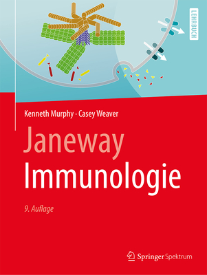 Janeway Immunologie - Murphy, Kenneth, and Weaver, Casey, and Seidler, Lothar (Translated by)