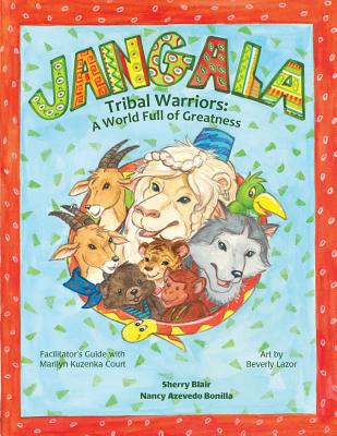 Jangala Tribal Warriors: A World Full of Greatness - Bonilla, Nancy Azevedo, and Blair, Sherry