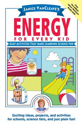 Janice Vancleave's Energy for Every Kid: Easy Activities That Make Learning Science Fun - VanCleave, Janice