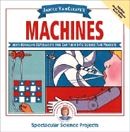 Janice VanCleave's Machines: Mind-Boggling Experiments You Can Turn Into Science Fair Projects - VanCleave, Janice Pratt