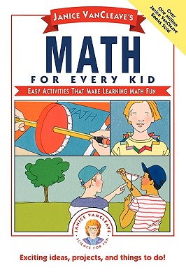 Janice VanCleave's Math for Every Kid: Easy Activities That Make Learning Math Fun - VanCleave, Janice Pratt, and Cleave, Janice Van