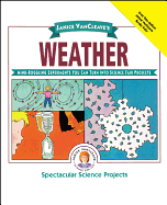 Janice VanCleave's Weather: Mind-Boggling Experiments You Can Turn Into Science Fair Projects