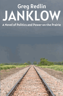 Janklow: A Novel of Power and Politics on the Prairie