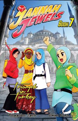 Jannah Jewels Book 7: Triumph in Turkey - Nura, Umm, and Syed, Tayyaba