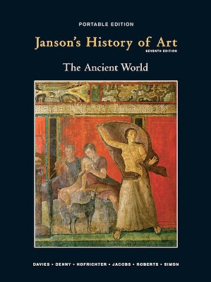 Janson's History of Art Portable Edition Book 1 - Davies, Penelope J E, and Denny, Walter B, and Hofrichter, Frima Fox