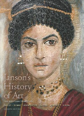 Janson's History of Art Volume 1: Western Tradition; Prehistoric Through Fourteenth-Century Italian Art - Davies, Penelope J E, and Roberts, Ann M, and Denny, Walter B