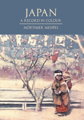 Japan; A Record in Colour - Menpes, Dorothy, and Akimoto, Shunkichi (Contributions by)