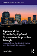 Japan and the Growth-Equity-Small Government Impossible Triangle: Lessons from the United States and the Nordic Economies