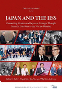 Japan and the Iiss: Connecting Western and Japanese Strategic Thought from the Cold War to the War on Ukraine