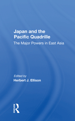 Japan and the Pacific Quadrille: The Major Powers in East Asia - Ellison, Herbert J (Editor)