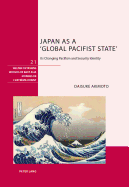 Japan as a 'Global Pacifist State': Its Changing Pacifism and Security Identity