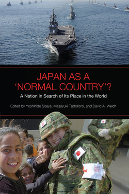 Japan as a 'normal Country'?: A Nation in Search of Its Place in the World - Soeya, Yoshihide (Editor), and Welch, David A (Editor), and Tadokoro, Masayaki (Editor)