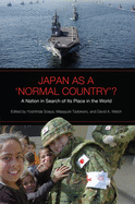 Japan as a 'normal Country'?: A Nation in Search of Its Place in the World