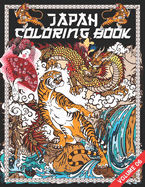 Japan Coloring Book: Japanese Book for Adults & Teens with Japan Art Theme Such As Tigers, Samurai, Geisha, Koi Fish Tattoo Designs and More! (Volume-6)