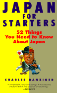 Japan for Starters: 52 Things You Need to Know about Japan - Danziger, Charles