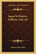 Japan In History, Folklore, And Art