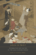 Japan in Print: Information and Nation in the Early Modern Period Volume 12