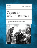 Japan in World Politics - Kawakami, Kiyoshi Karl