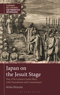 Japan on the Jesuit Stage: Two 17th-Century Latin Plays with Translation and Commentary