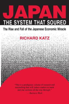 Japan, the System That Soured - Katz, Richard