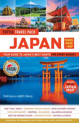 Japan Travel Guide + Map: Tuttle Travel Pack: Your Guide to Japan's Best Sights for Every Budget (Includes Pull-out Japan Map) - Goss, Rob, and Clancy, Judith