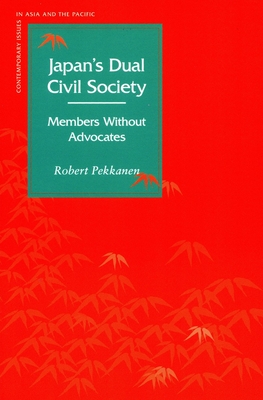 Japanas Dual Civil Society: Members Without Advocates - Pekkanen, Robert