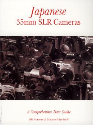 Japanese 35mm Slr Cameras: A Comprehensive Data Guide - Hansen, Bill, and Dierdorff, Michael