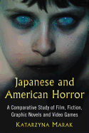 Japanese and American Horror: A Comparative Study of Film, Fiction, Graphic Novels and Video Games