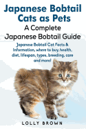 Japanese Bobtail Cats as Pets: Japanese Bobtail Cat Facts & Information, where to buy, health, diet, lifespan, types, breeding, care and more! A Complete Japanese Bobtail Guide