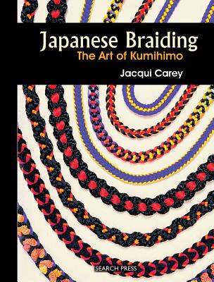 Japanese Braiding: The Art of Kumihimo - Carey, Jacqui