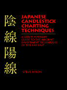 Japanese Candlestick Charting Techniques: A Contemporary Guide to the Ancient Investment Techniques of the Far East - Nison, Steve