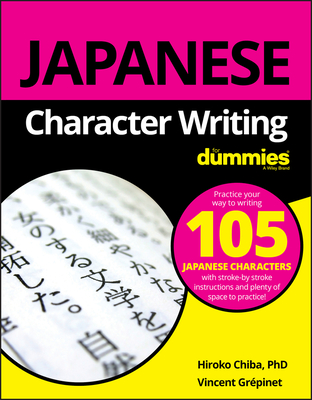 Japanese Character Writing For Dummies - Chiba, Hiroko M., and Grepinet, Vincent