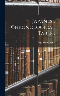 Japanese Chronological Tables - Satow, Ernest Mason