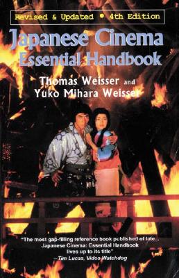 Japanese Cinema: The Essential Handbook - Weisser, Yuko Mihara, and Weisser, Thomas (Foreword by)