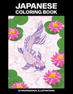 Japanese Coloring Book: Adult Coloring Book Featuring Japanese Themed Drawings, 25 Professional Illustrations for Stress Relief and Relaxation