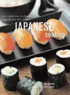 Japanese Cooking: The Traditions, Techniques, Ingredients and Recipes