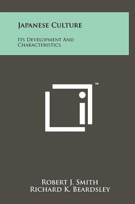 Japanese Culture: Its Development and Characteristics - Smith, Robert J, MD (Editor), and Beardsley, Richard K (Editor)