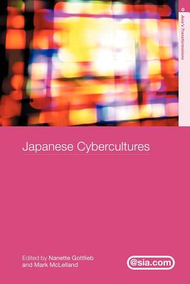 Japanese Cybercultures - Gottlieb, Nanette (Editor), and McLelland, Mark (Editor)