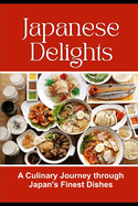 Japanese Delights: A Culinary Journey through Japan's Finest Dishes