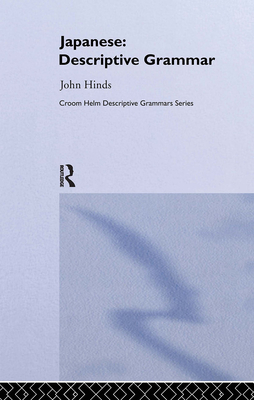 Japanese: Descriptive Grammar - Hinds, John, Professor