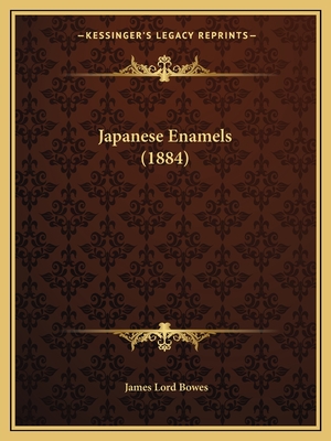 Japanese Enamels (1884) - Bowes, James Lord, Professor