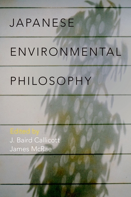 Japanese Environmental Philosophy - Callicott, J Baird (Editor), and McRae, James (Editor)