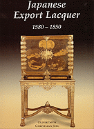 Japanese Export Lacquer 1580-1850 - Impey, Oliver, and Jorg, C J a